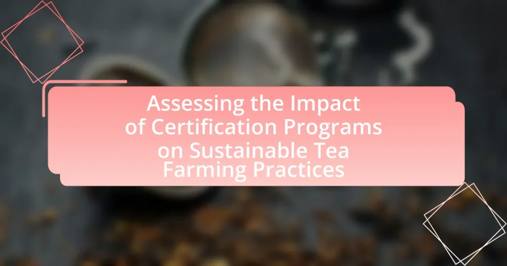 Assessing the Impact of Certification Programs on Sustainable Tea Farming Practices