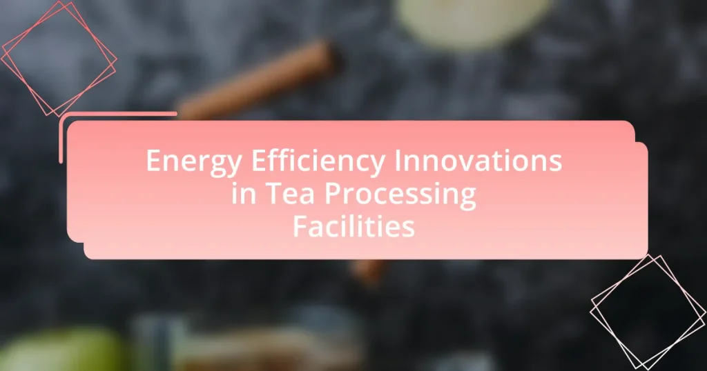 Energy Efficiency Innovations in Tea Processing Facilities
