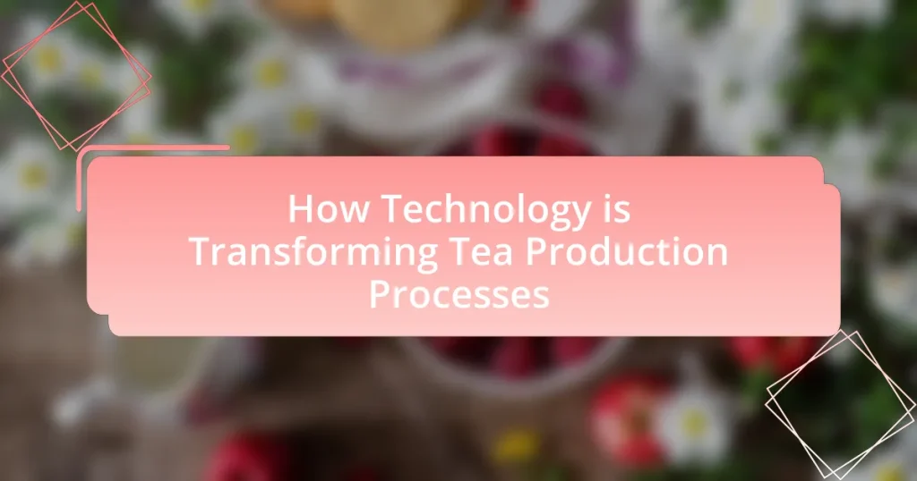 How Technology is Transforming Tea Production Processes