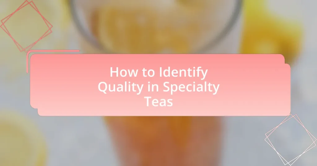 How to Identify Quality in Specialty Teas