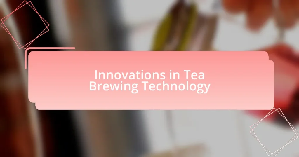 Innovations in Tea Brewing Technology