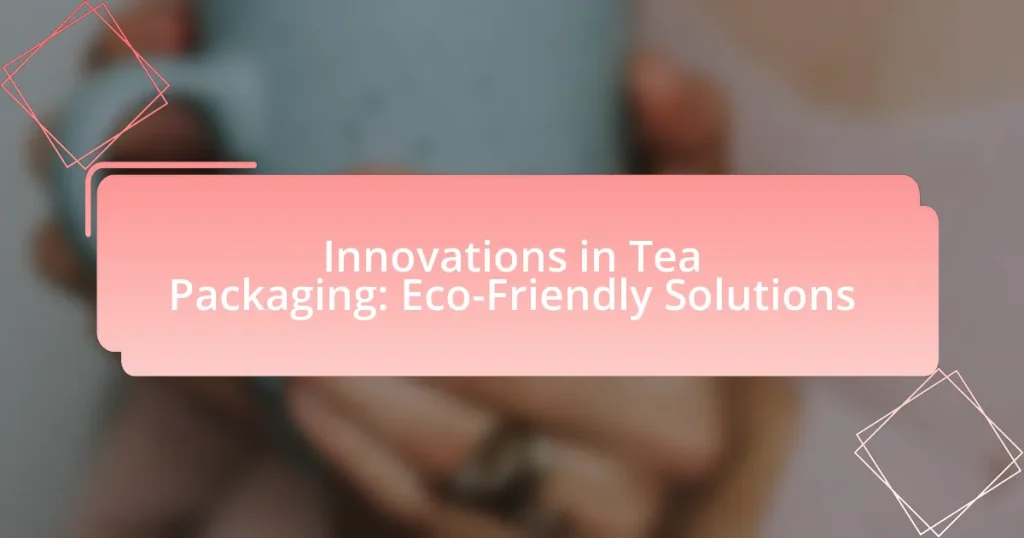 Innovations in Tea Packaging: Eco-Friendly Solutions