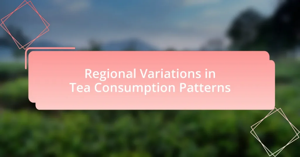 Regional Variations in Tea Consumption Patterns