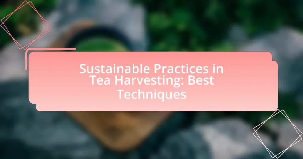 Sustainable Practices in Tea Harvesting: Best Techniques