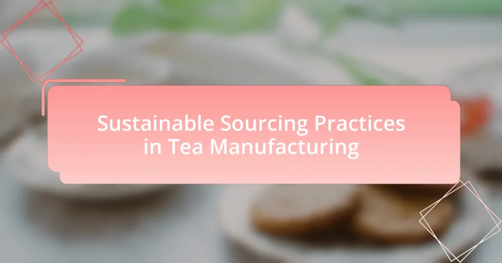 Sustainable Sourcing Practices in Tea Manufacturing