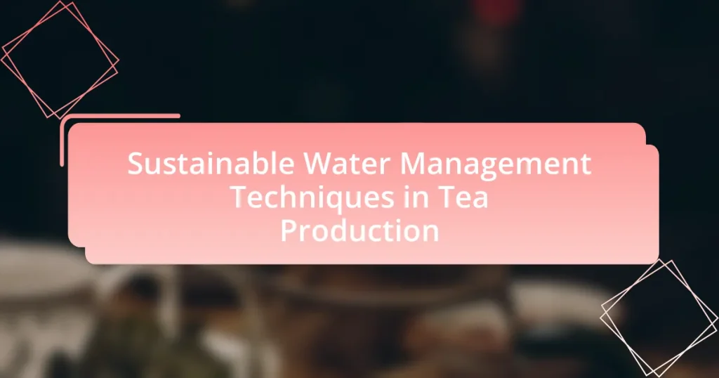 Sustainable Water Management Techniques in Tea Production