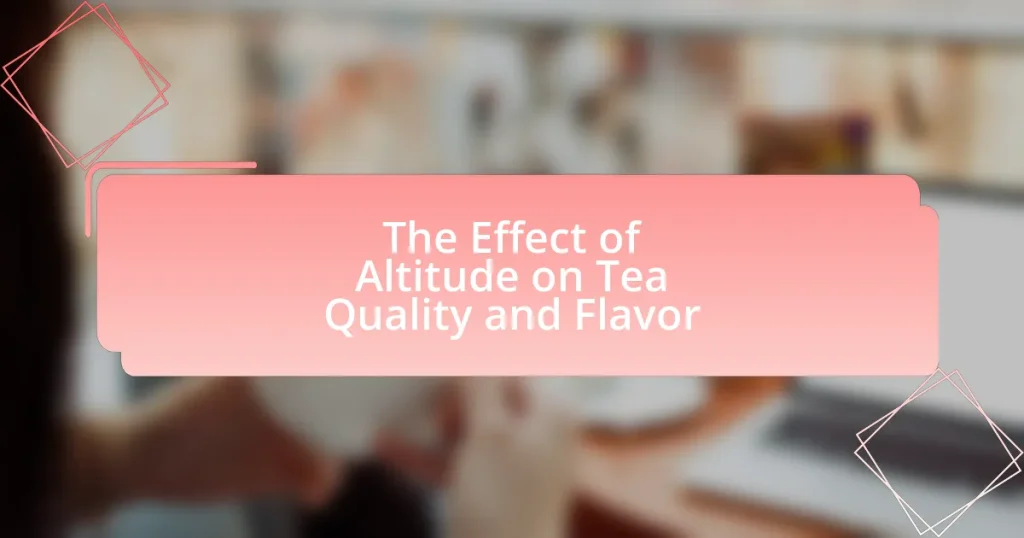 The Effect of Altitude on Tea Quality and Flavor