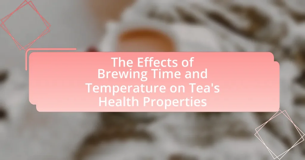 The Effects of Brewing Time and Temperature on Tea’s Health Properties