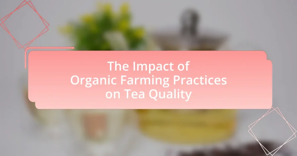 The Impact of Organic Farming Practices on Tea Quality
