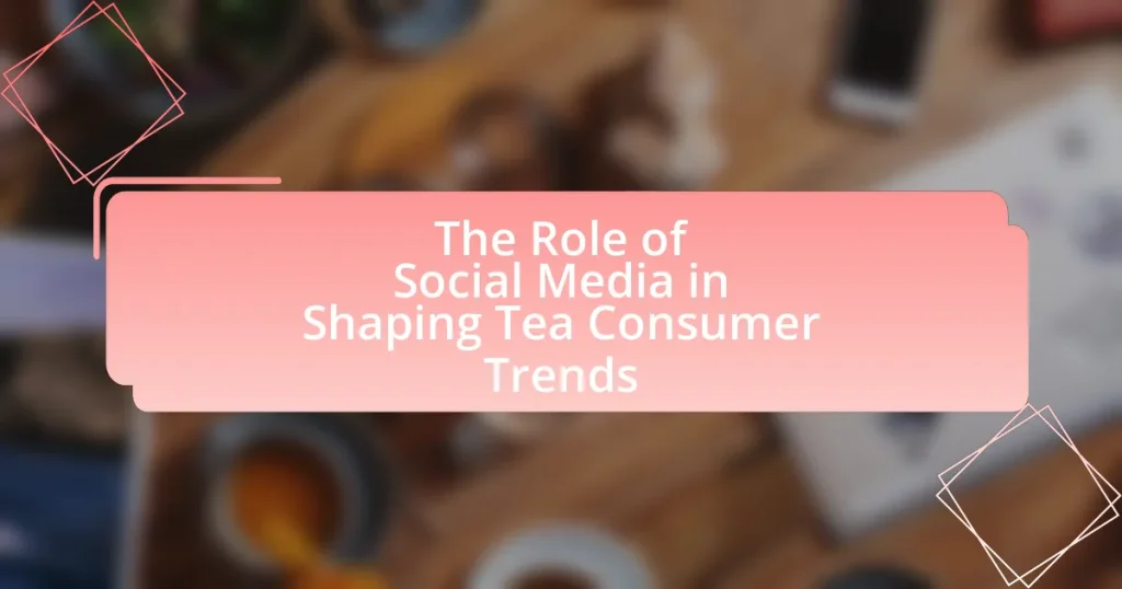 The Role of Social Media in Shaping Tea Consumer Trends