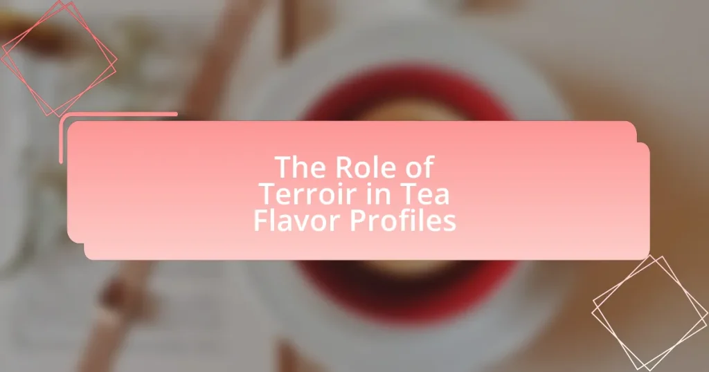 The Role of Terroir in Tea Flavor Profiles