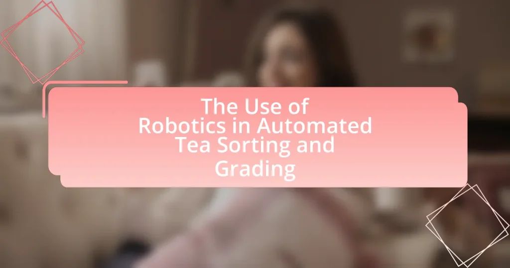 The Use of Robotics in Automated Tea Sorting and Grading
