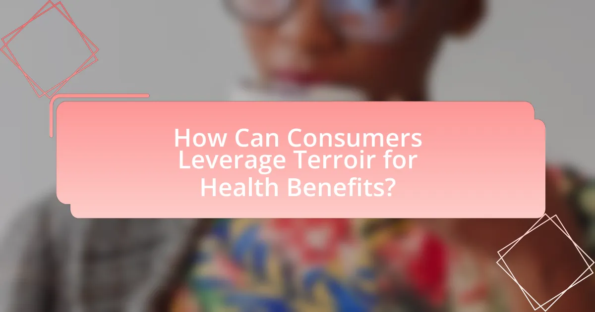 How Can Consumers Leverage Terroir for Health Benefits?