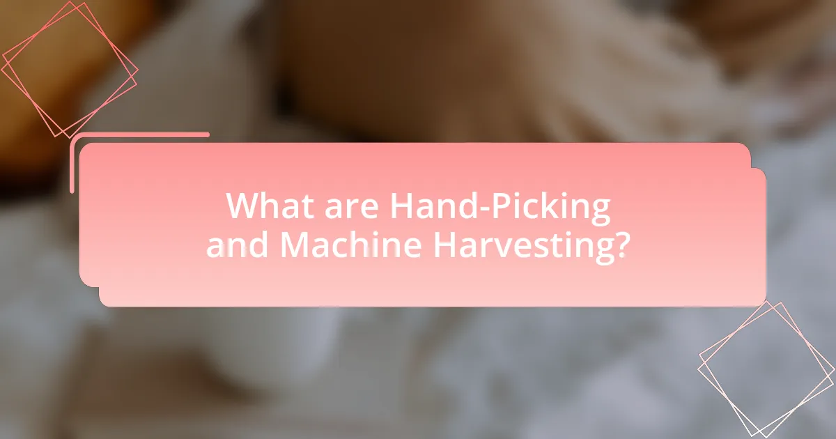 What are Hand-Picking and Machine Harvesting?