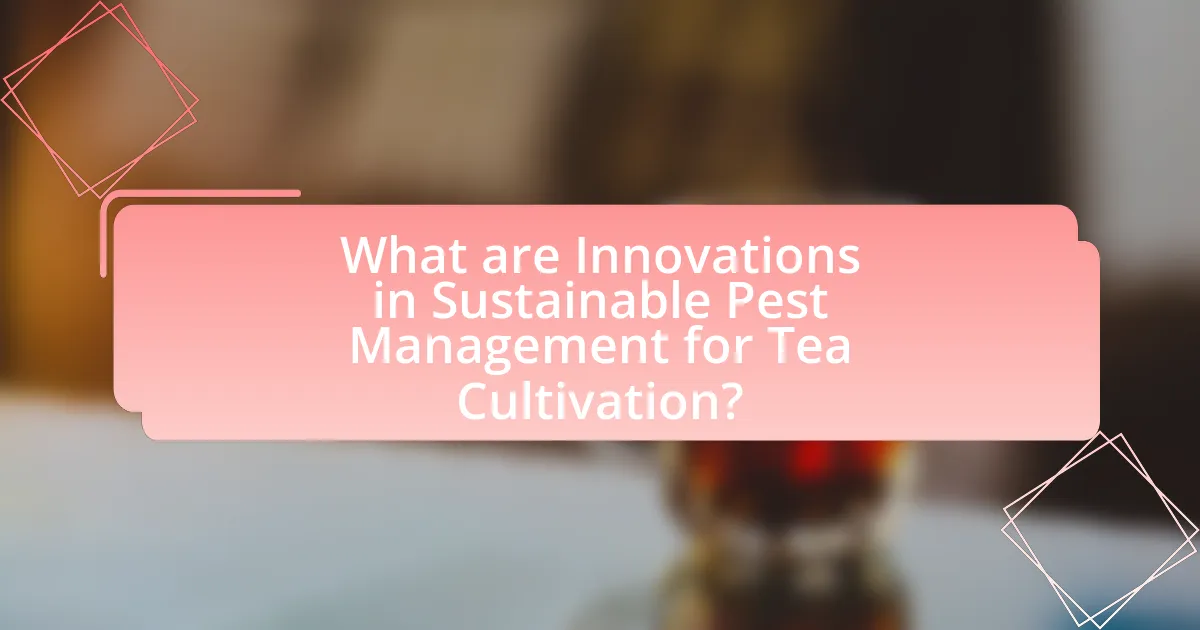 What are Innovations in Sustainable Pest Management for Tea Cultivation?