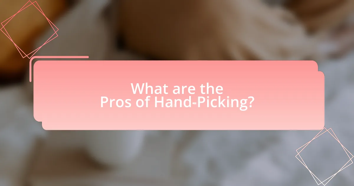 What are the Pros of Hand-Picking?