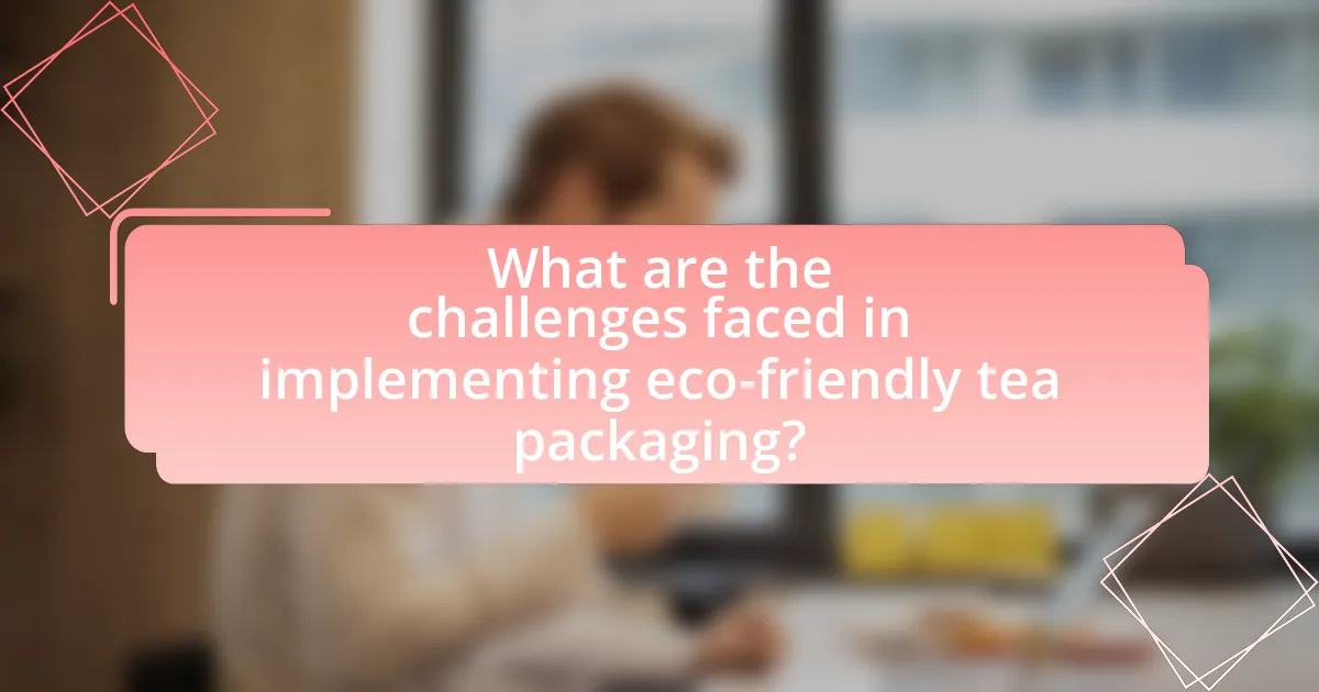 What are the challenges faced in implementing eco-friendly tea packaging?
