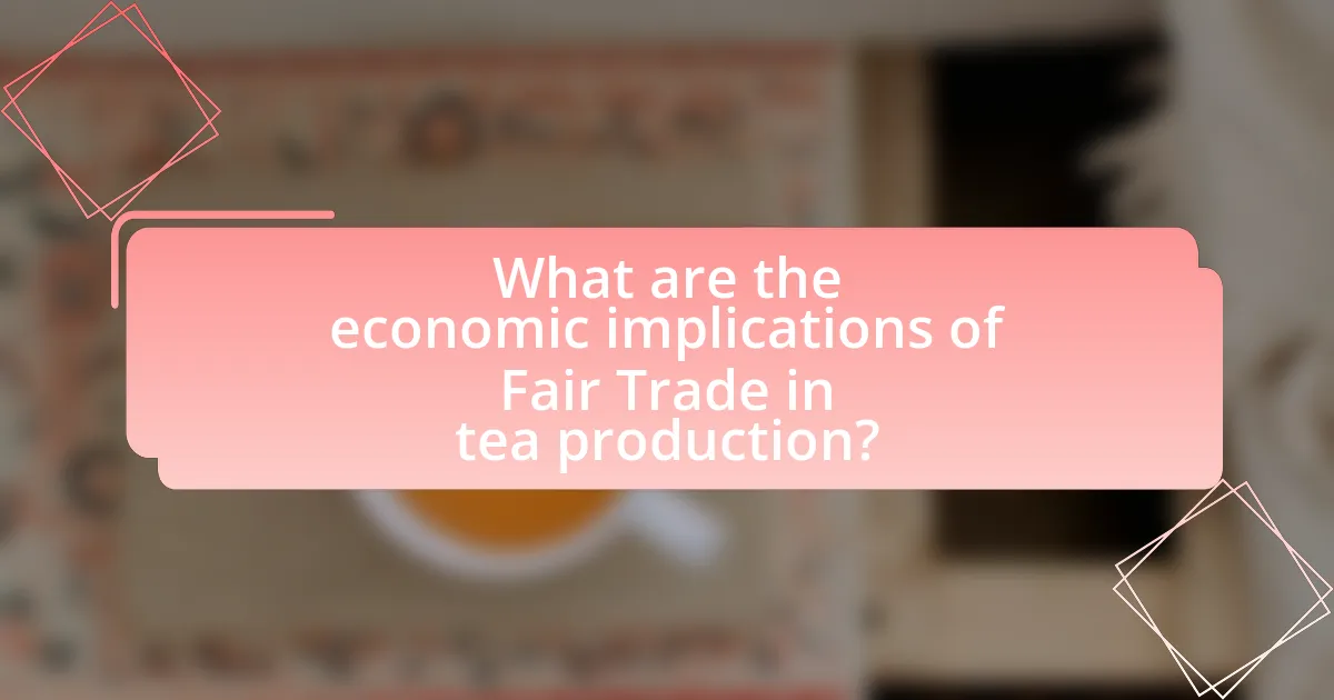 What are the economic implications of Fair Trade in tea production?