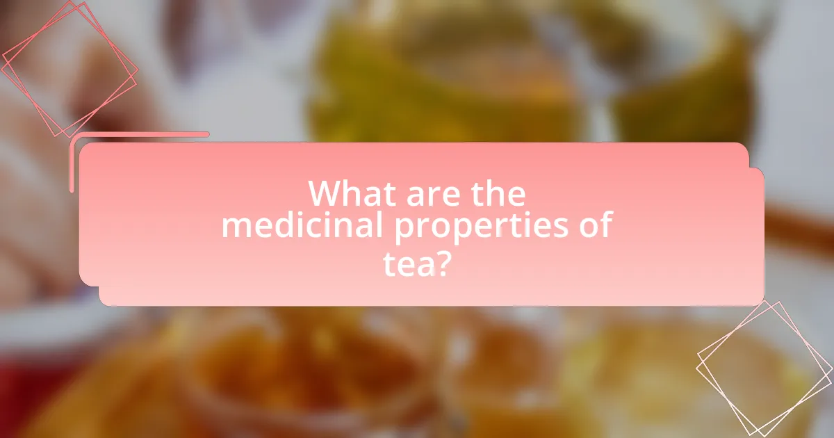 What are the medicinal properties of tea?