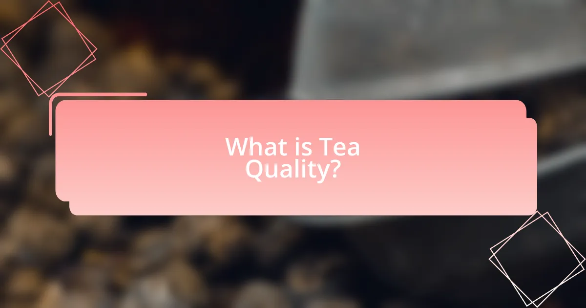What is Tea Quality?