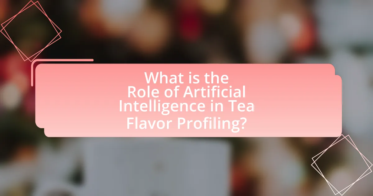 What is the Role of Artificial Intelligence in Tea Flavor Profiling?