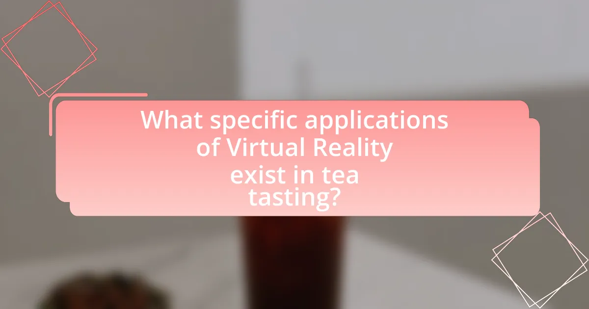 What specific applications of Virtual Reality exist in tea tasting?